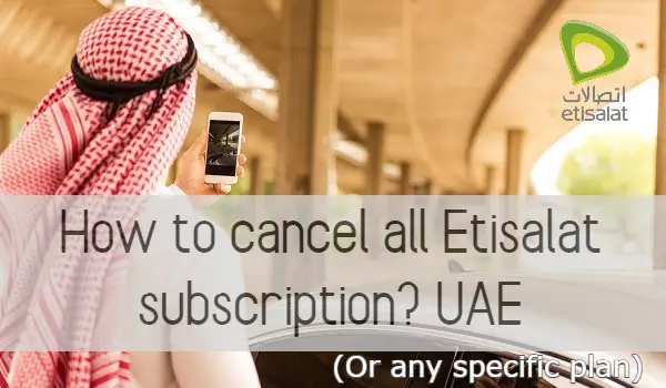 How to cancel all Etisalat subscription?