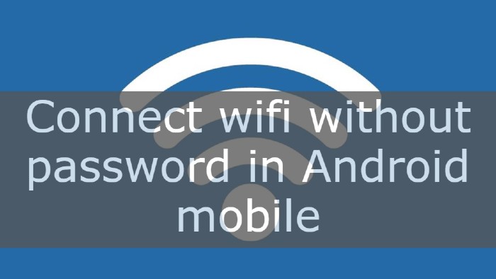 How to connect wifi without password in Android mobile
